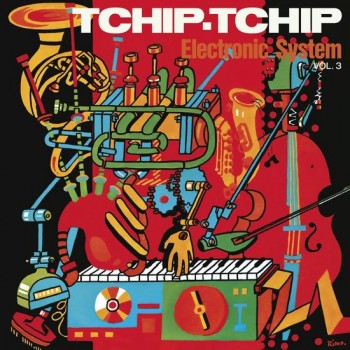 Electronic System – Tchip.Tchip Vol. 3 - Real Gone Music