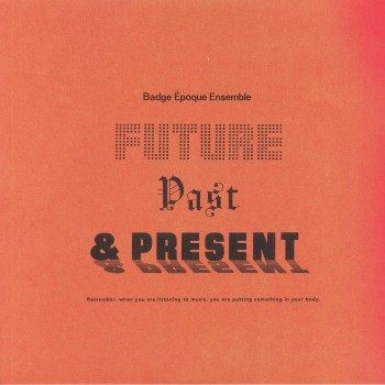 Badge Époque Ensemble ‎– Future Past & Present - Television Explosion