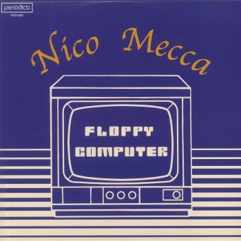 Nico Mecca ‎- Floppy Computer - Periodica Records