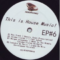 Various Artists - This Is House Music EP 6 (ft Ron Trent and Jordan Fields) - Headphoniq