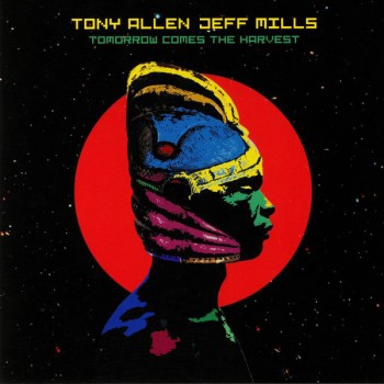 Tony Allen, Jeff Mills ‎– Tomorrow Comes The Harvest - Blue Note Lab