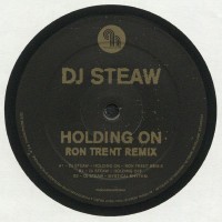 DJ Steaw ‎– Holding On (Ron Trent Remix) - Phonogramme