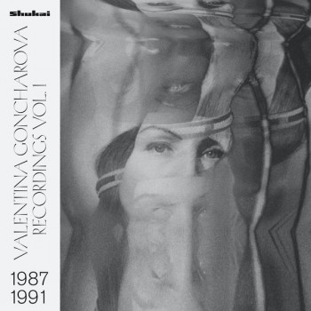 Valentina Goncharova ‎- Recordings 1987 - 1991, Vol. 1 - Shukai