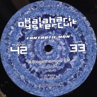 Fantastic Man - Alltogethernow EP - Kalahari Oyster Cult 