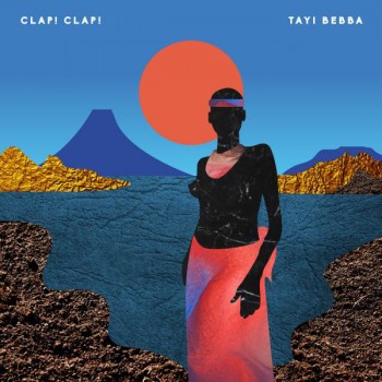 Clap! Clap! ‎– Tayi Bebba - Black Acre