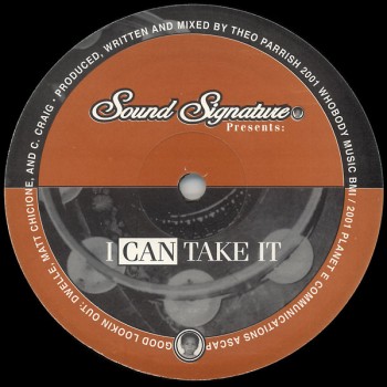 Theo Parrish  - I Can Take It - Sound Signature - SS010