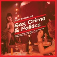 Alfi Kabiljo - Sex, Crime and Politics: Cinematic Disco, Jazz & Electronica from Yugoslavia 1974-1984 - Fox & His Friends