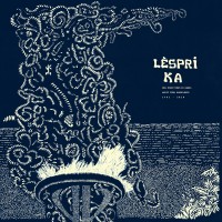 LÈSPRI KA: NEW DIRECTIONS IN GWOKA MUSIC FROM GUADELOUPE 1981-2010 - TIME CAPSULE