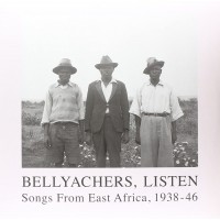 Various ‎– Bellyachers - Listen (Songs From East Africa, 1938-46) Honest Jon's Records ‎– HJRLP50-1