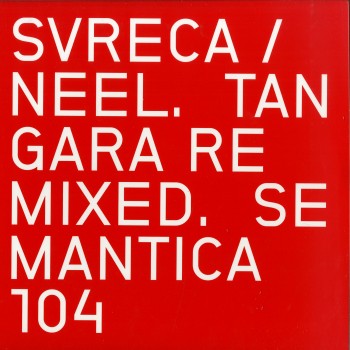 Svreca / Neel - Tangara Remixed - Semantica