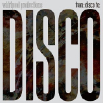 Whirlpool Productions - From: Disco To: Disco - Groovin Records
