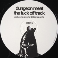 Dungeon Meat / SE62 ‎– The Fuck Off Track / True Force - My Love Is Underground