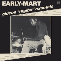 Gideon "Mgibe" Nxumalo - Early-Mart - Soultown