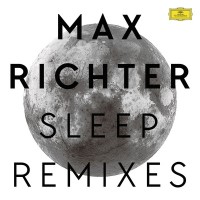 Max Richter - Sleep Remixes  (180G VINYL) - Deutsche Grammophon