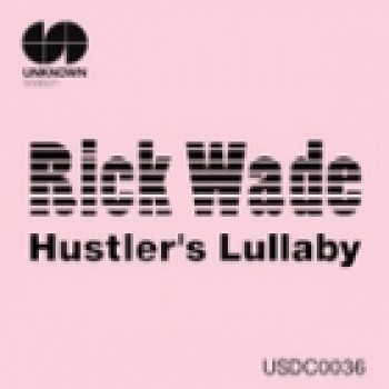 RICK WADE - HUSTLER'S LULLABY - UNKNOWN SEASON