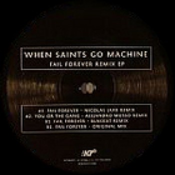 When Saints Go Machine - Fail Forever Remixes (incl Nicolas Jaar Remix) - !K7