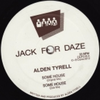 Alden Tyrell - Some House / Wurkit - Clone Jack For Daze