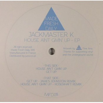 Jackmaster K - House Ain't Givin' Up - Made Fresh Daily