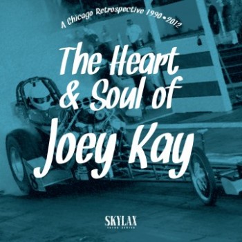 Joey Kay - A Chicago Retrospective 1990 -2012: The Heart & Soul 2LP - Skylax