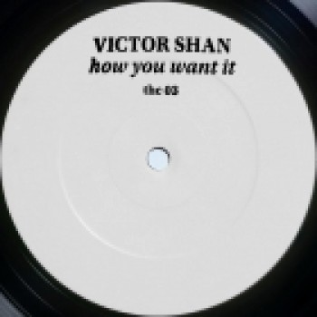 Victor Shan - How You Want It