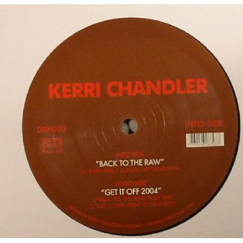 KERRI CHANDLER - BACK TO THE RAW - DEEPLY ROOTED