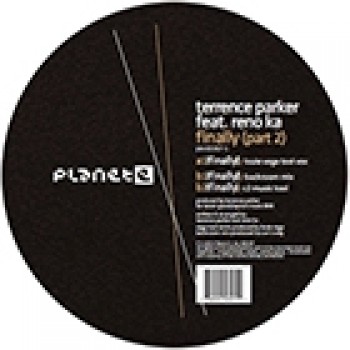 Terrence Parker ft Reno Ka - Finally Pt. 2 - Planet E