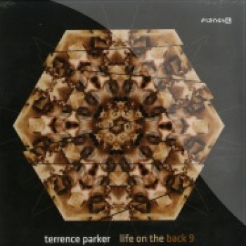 Terrence Parker - TERRENCE PARKER LIFE ON THE BACK 9 - Planet E
